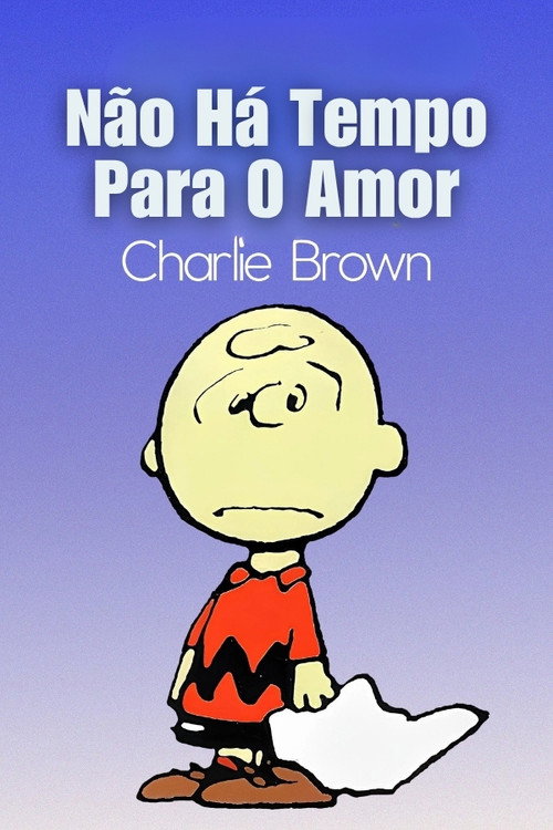Assistir Não Há Tempo Para O Amor, Charlie Brown