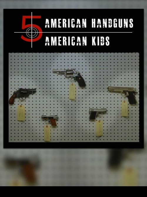 Assistir 5 American Handguns 5 American Kids: America Undercover