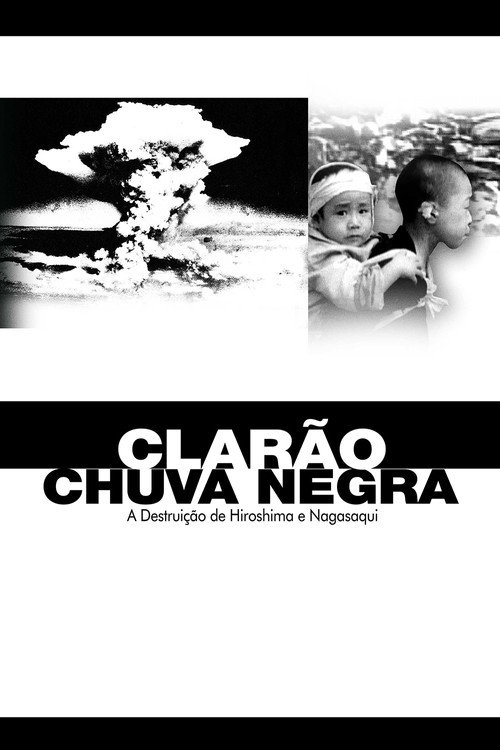 Assistir Clarão/Chuva Negra: A Destruição de Hiroshima e Nagasaki