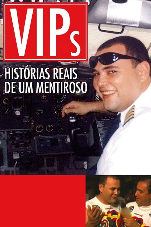Assistir VIPs: Histórias Reais de um Mentiroso
