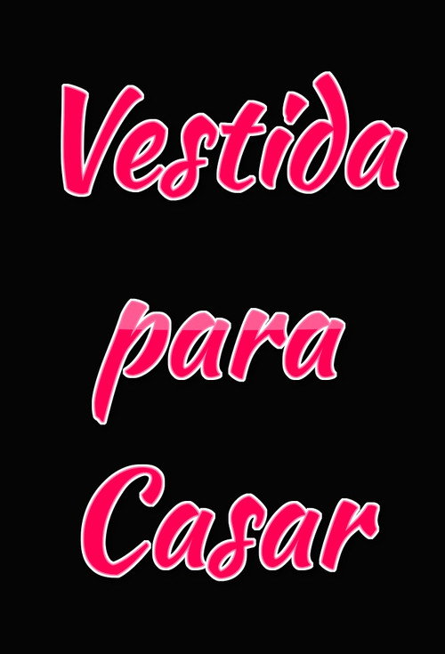 Assistir Vestida Para Casar