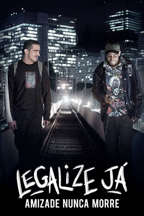 Assistir Legalize Já! - Amizade Nunca Morre