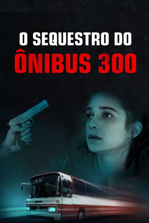 Assistir O Sequestro do Ônibus 300