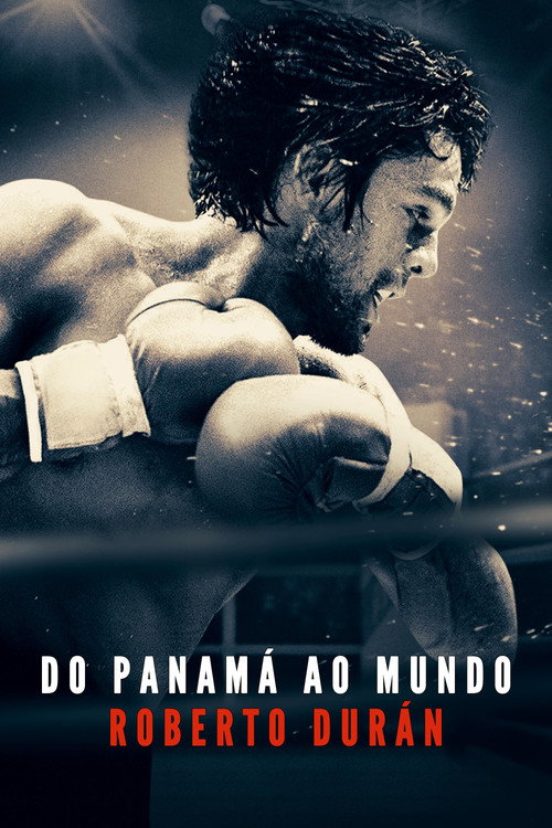 Assistir Do Panamá ao Mundo: Roberto Durán
