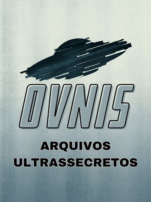 Assistir Óvnis: Arquivos Ultrassecretos