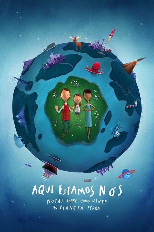 Assistir Aqui Estamos Nós: Notas Sobre Como Viver no Planeta Terra