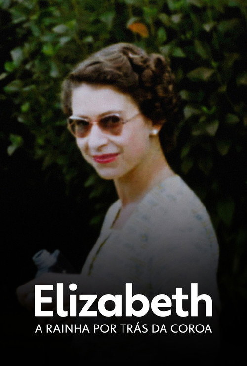 Assistir Elizabeth: A Rainha Por Trás da Coroa