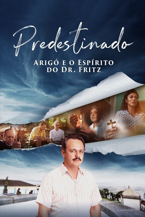 Assistir Predestinado: Arigó e o Espírito do Dr. Fritz