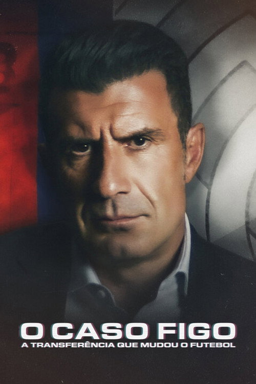 Assistir O Caso Figo: A Transferência que Mudou o Futebol