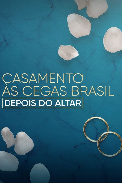 Assistir Casamento às Cegas Brasil: Depois do Altar