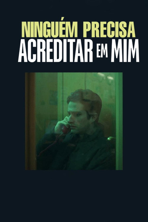 Assistir Ninguém Precisa Acreditar em Mim
