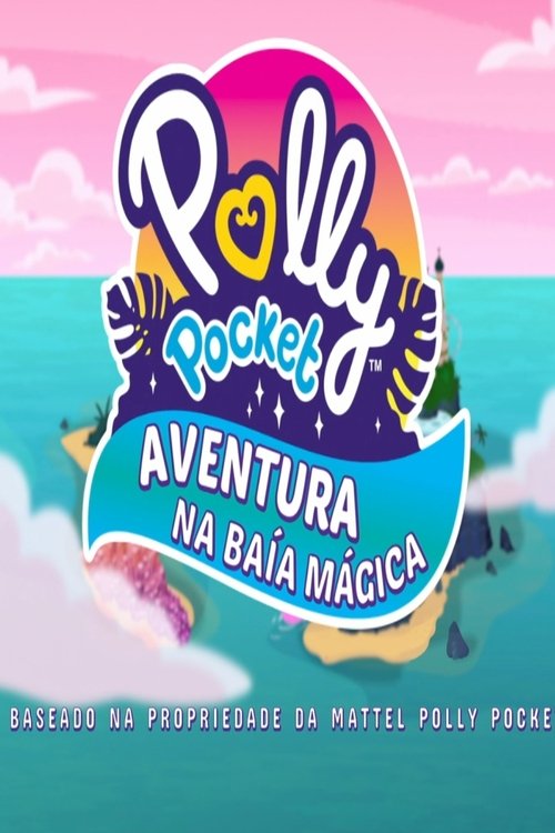 Assistir Polly Pocket Aventura Na Baía Mágica