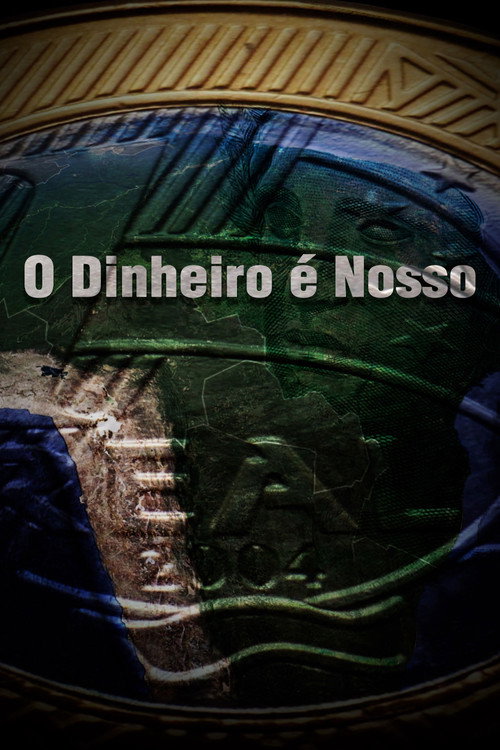 Assistir O Dinheiro é Nosso