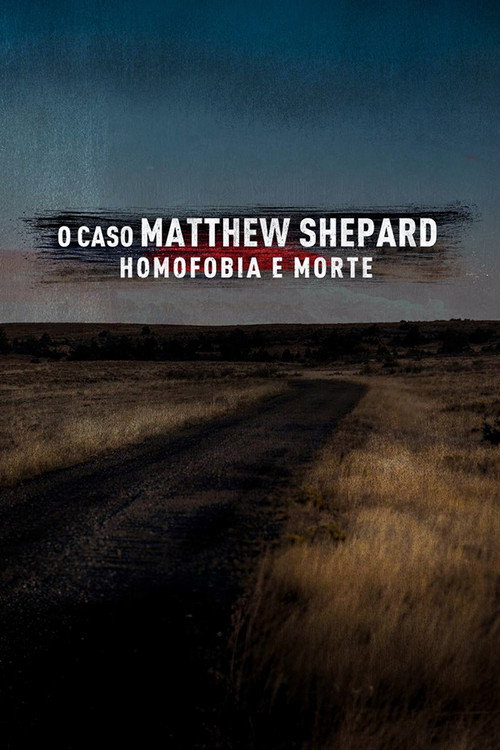 Assistir O Caso Matthew Shepard: Homofobia e Morte