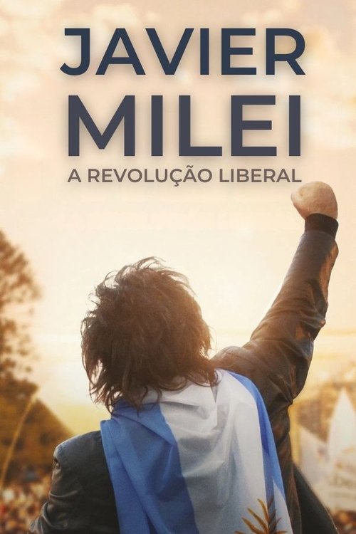 Assistir Javier Milei: A Revolução Liberal