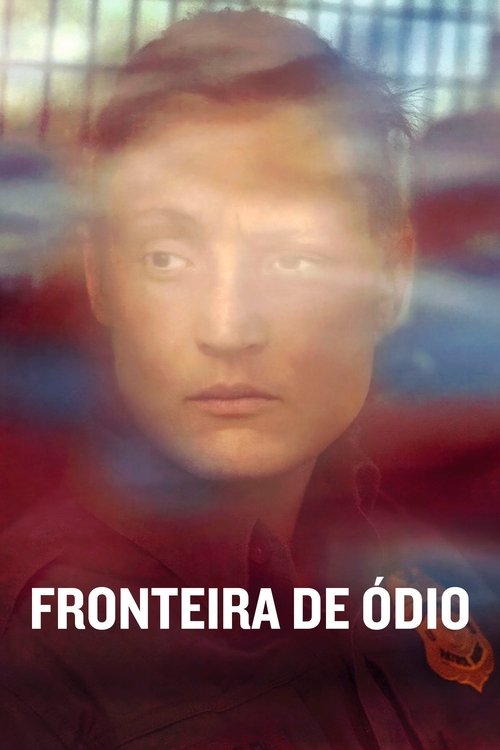 Assistir Fronteira de Ódio
