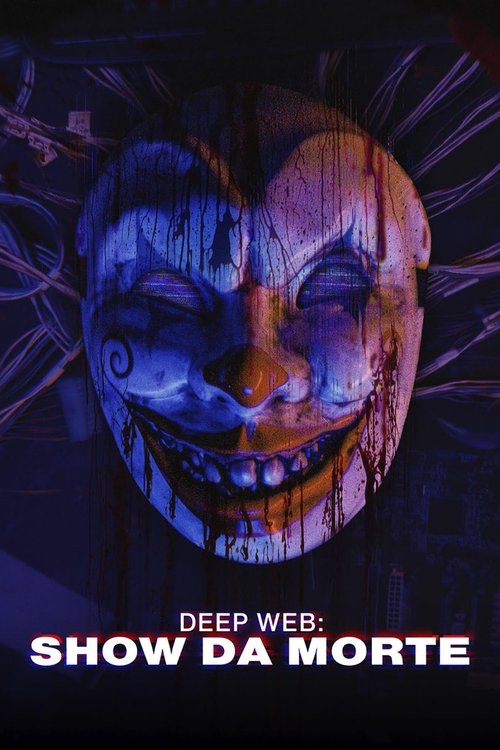Assistir Deep Web: Show da Morte