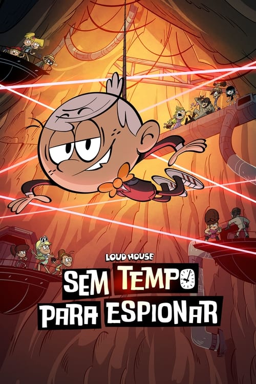 Assistir Loud House: Sem Tempo Para Espionar