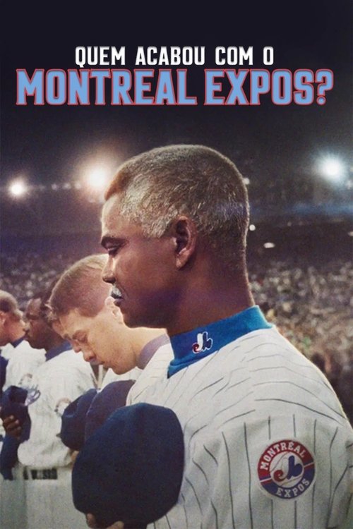 Assistir Quem Acabou com o Montreal Expos?