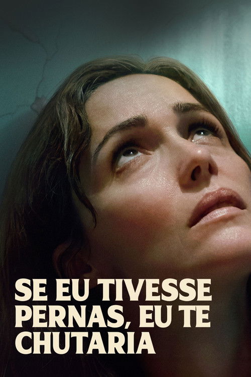 Assistir Se Eu Tivesse Pernas, Eu Te Chutaria