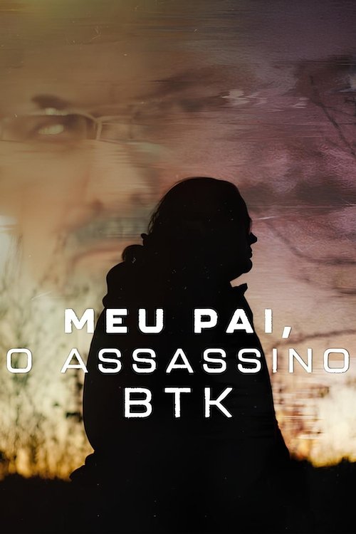Assistir Meu Pai, o Assassino BTK
