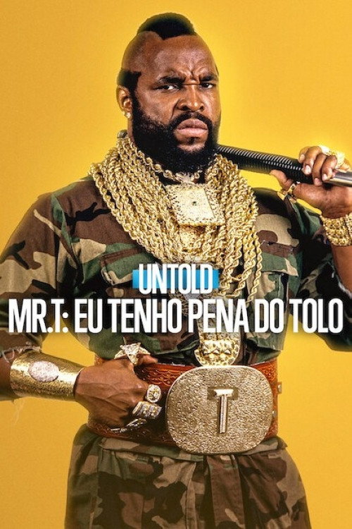Assistir Untold - Mr. T: Eu Tenho Pena do Tolo