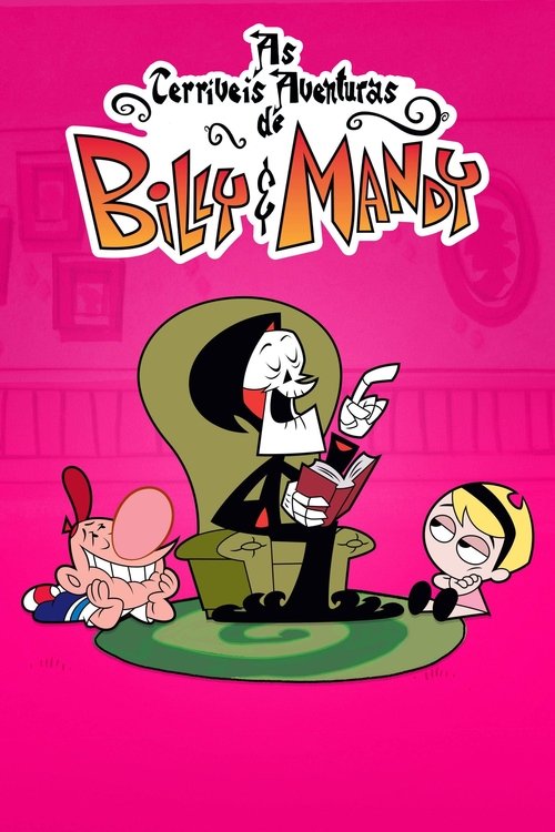 Assistir As Terríveis Aventuras de Billy e Mandy