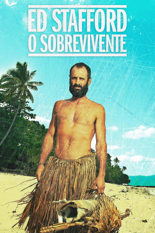 Assistir Ed Stafford: O Sobrevivente
