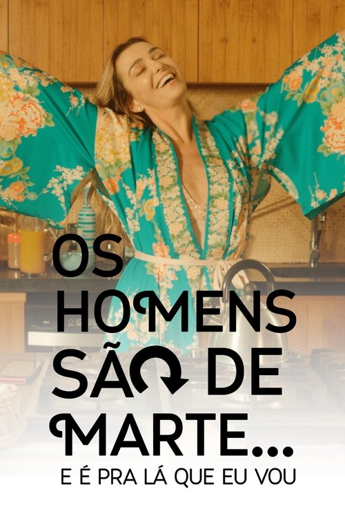 Assistir Os Homens São de Marte... E é pra Lá que Eu Vou