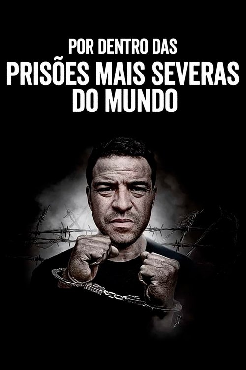 Assistir Por Dentro das Prisões Mais Severas do Mundo