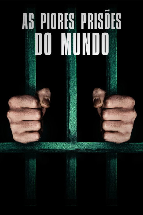 Assistir As Piores Prisões do Mundo