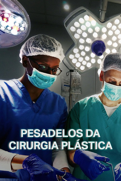Assistir Pesadelos da Cirurgia Plástica