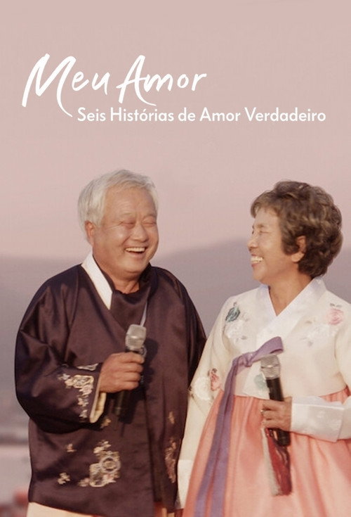 Assistir Meu Amor: Seis Histórias de Amor Verdadeiro