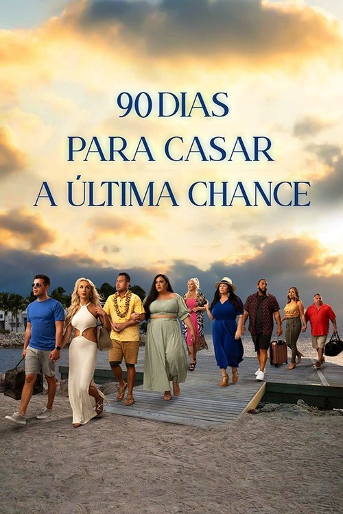 Assistir 90 Dias Para Casar: A Última Chance