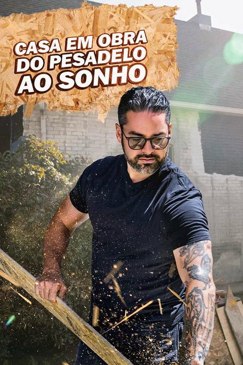 Assistir Casa em Obra: Do Pesadelo ao Sonho