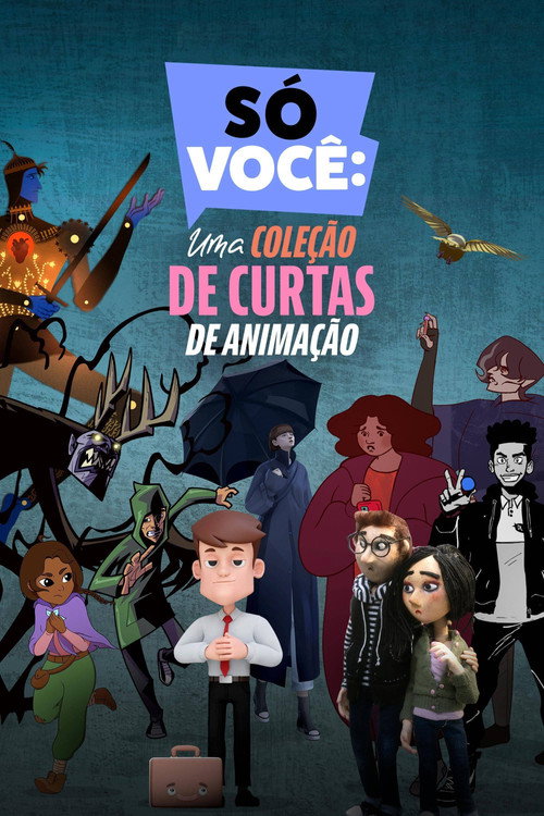 Assistir SÓ VOCÊ: Uma Coleção de Curtas de Animação