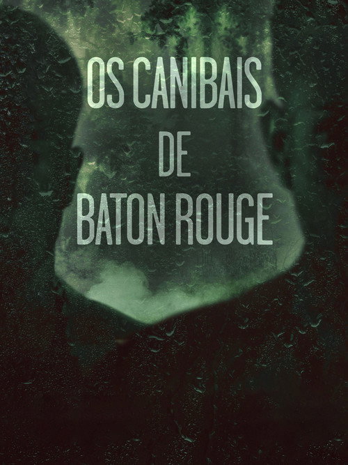 Assistir Os Canibais de Baton Rouge