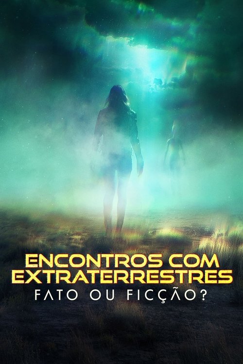 Assistir Encontros com Extraterrestres: Fato ou Ficção?