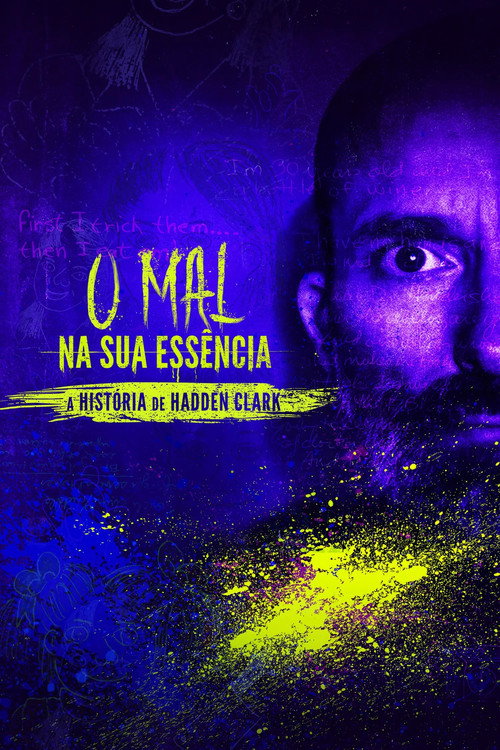 Assistir O Mal na sua Essência: A História de Hadden Clark
