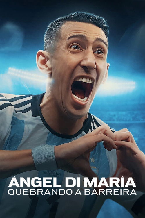 Assistir Ángel Di María: Quebrando a Barreira