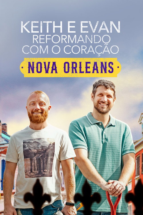 Assistir Keith e Evan: Reformando com o Coração - Nova Orleans