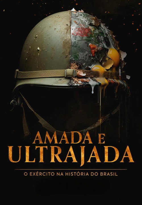 Assistir Amada e Ultrajada: O Exército na História do Brasil