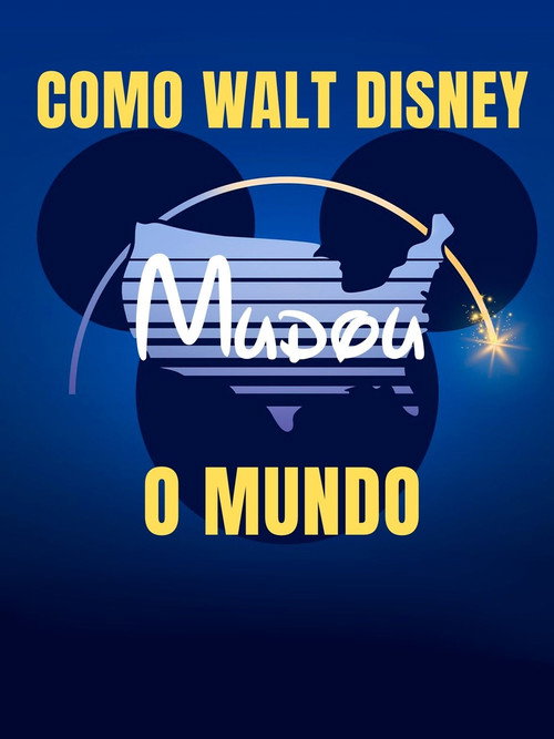 Assistir Como Walt Disney Mudou o Mundo