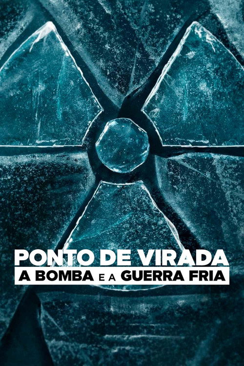Assistir Ponto de Virada: A Bomba e a Guerra Fria
