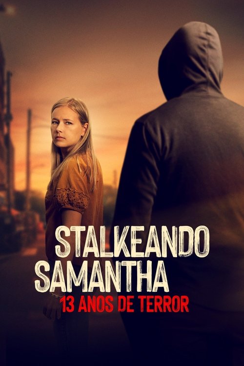 Assistir Stalkeando Samantha: 13 Anos de Terror