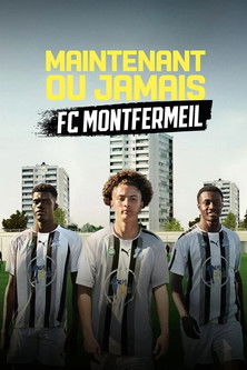 Assistir Maintenant ou Jamais : FC Montfermeil