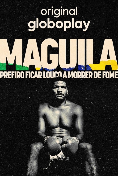 Assistir Maguila - Prefiro Ficar Louco a Morrer de Fome