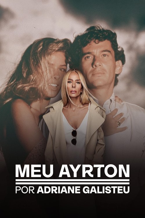 Assistir Meu Ayrton, por Adriane Galisteu