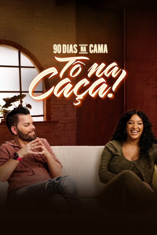 Assistir 90 Dias Na Cama: Tô na Caça!