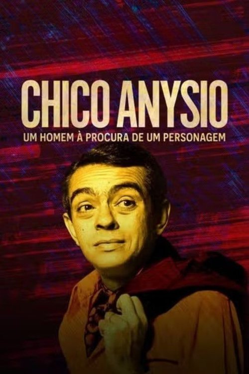 Assistir Chico Anysio: Um Homem à Procura de Um Personagem